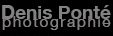 PHOTOGRAPHIE denis ponté